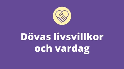Dövas livsvillkor och vardag ur olika perspektiv