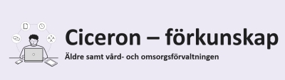 Ciceron – förkunskap, äldre samt vård- och omsorgsförvaltningen